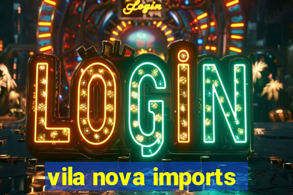 vila nova imports